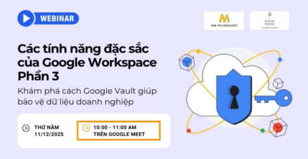 Các tính năng đặc sắc của Google Workspace Phần 3