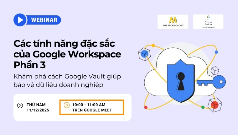 Các tính năng đặc sắc của Google Workspace Phần 3